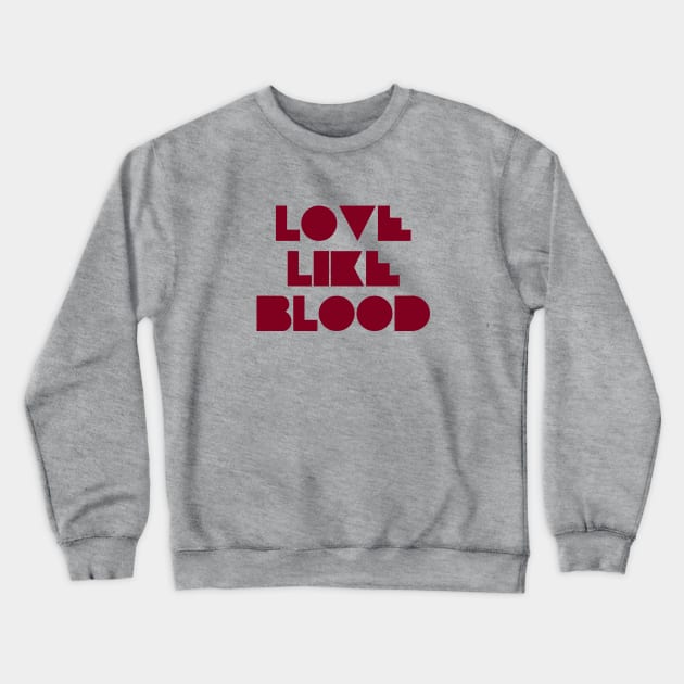 Love Like Bood, burgundy Crewneck Sweatshirt by Perezzzoso